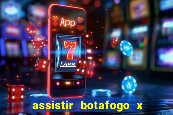 assistir botafogo x gremio futemax