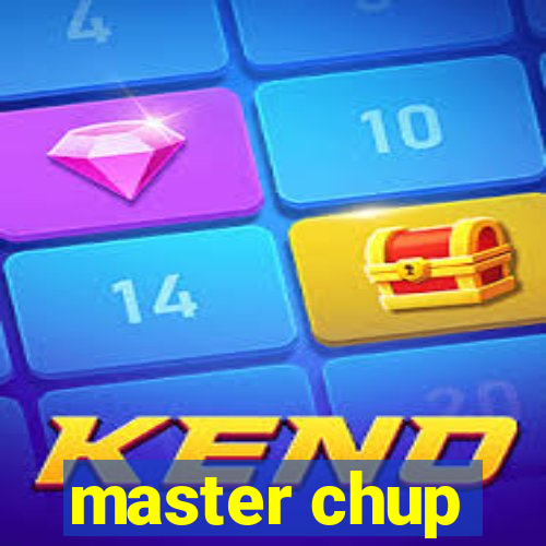 master chup