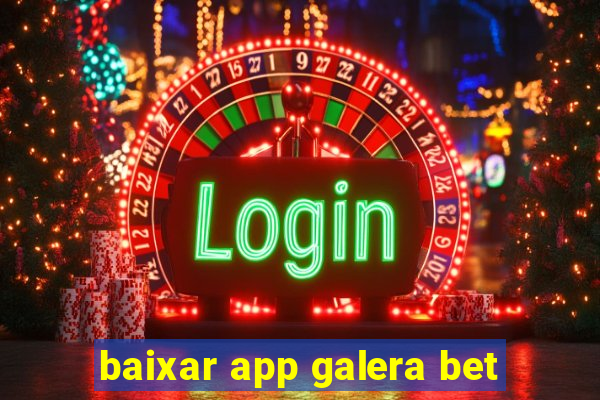 baixar app galera bet