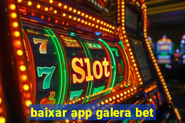 baixar app galera bet