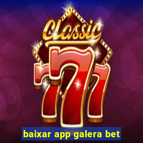 baixar app galera bet