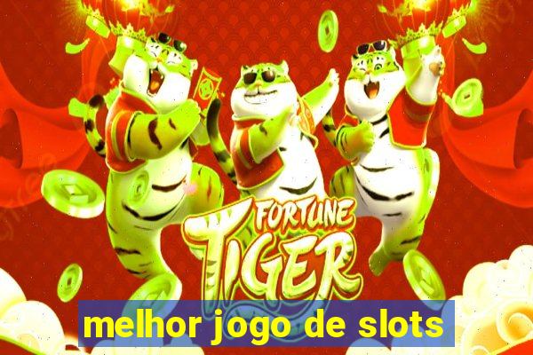 melhor jogo de slots