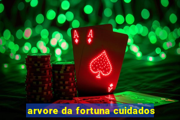 arvore da fortuna cuidados