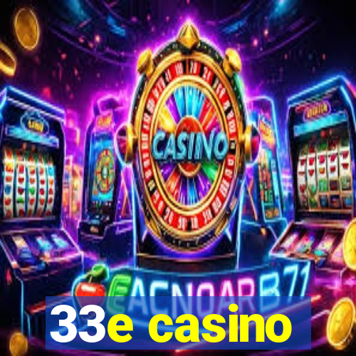 33e casino