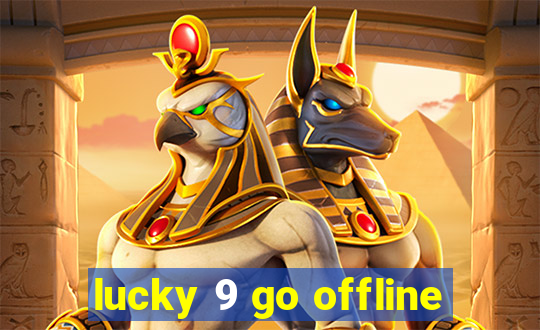 lucky 9 go offline