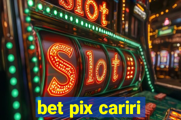 bet pix cariri