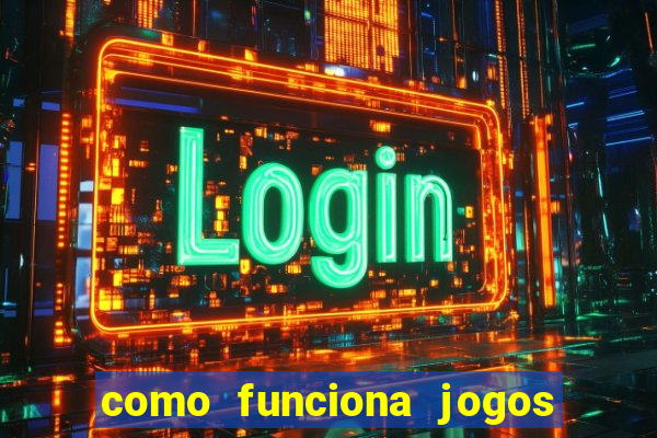 como funciona jogos de aposta online