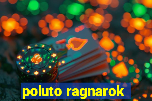 poluto ragnarok