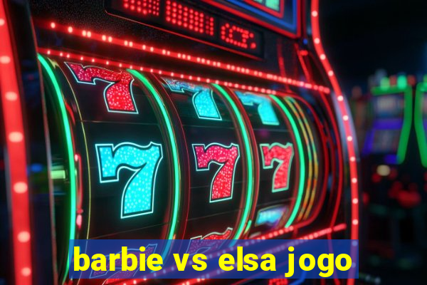 barbie vs elsa jogo