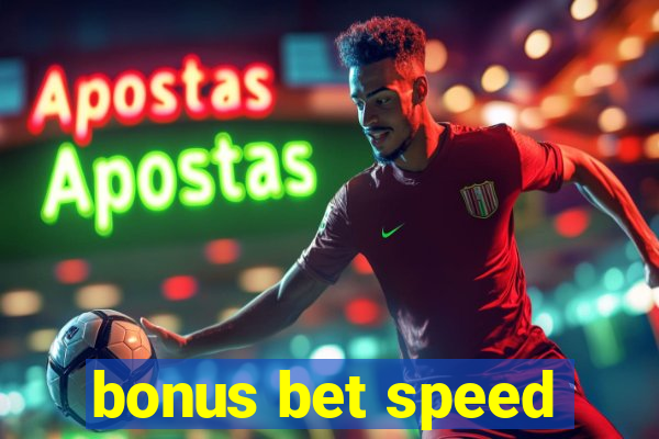 bonus bet speed