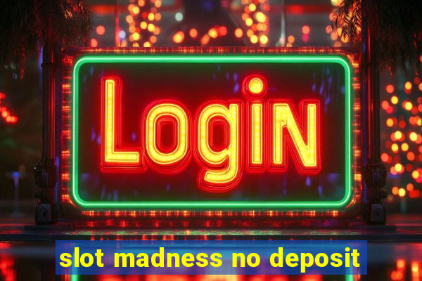 slot madness no deposit