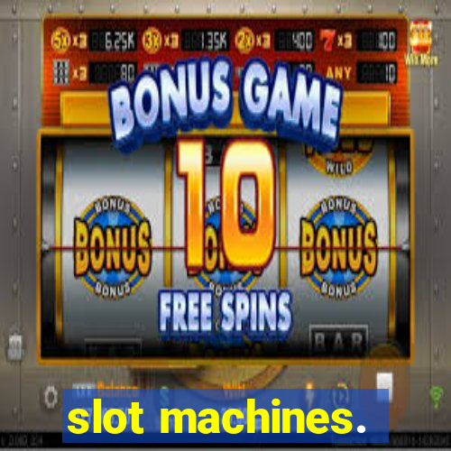 slot machines.