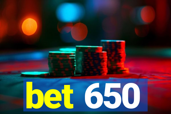 bet 650