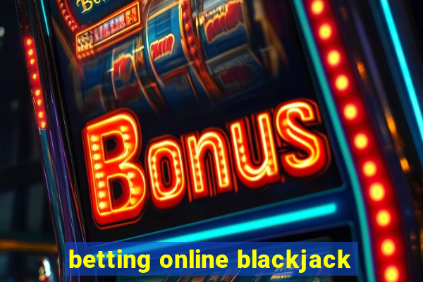 betting online blackjack