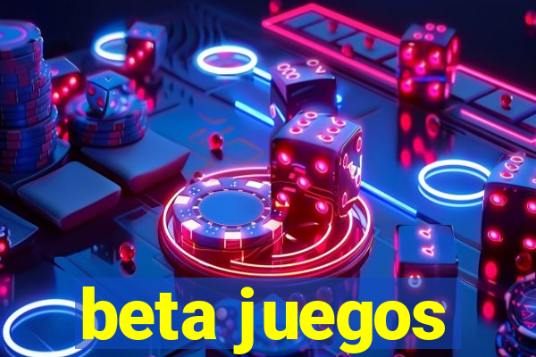 beta juegos