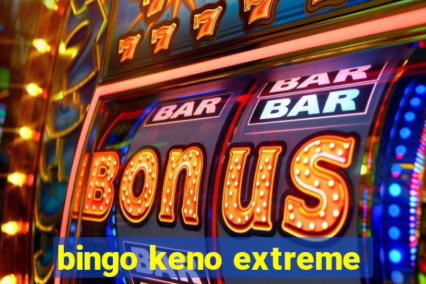 bingo keno extreme