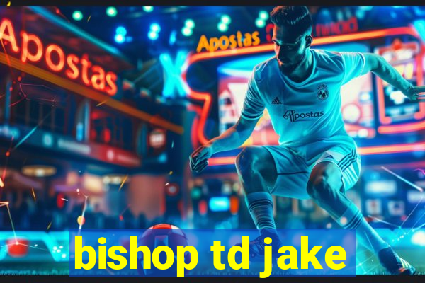 bishop td jake