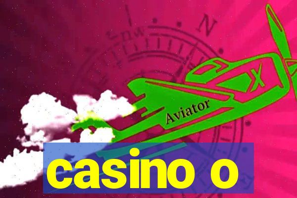 casino o