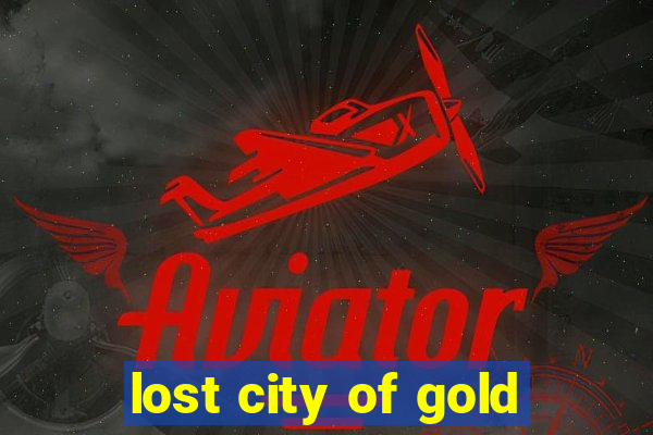 lost city of gold