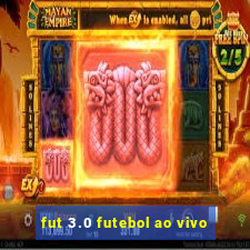 fut 3.0 futebol ao vivo