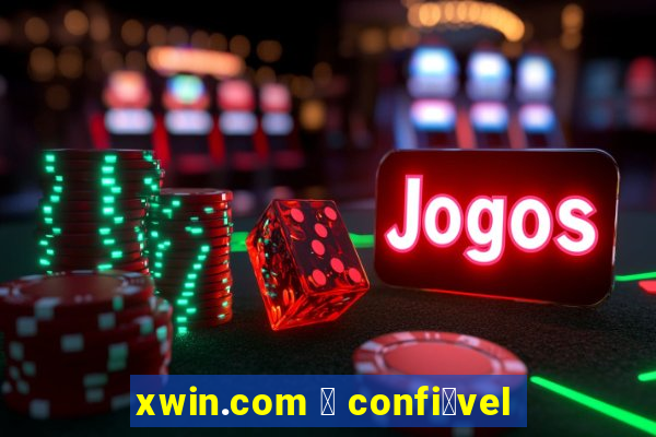 xwin.com 茅 confi谩vel