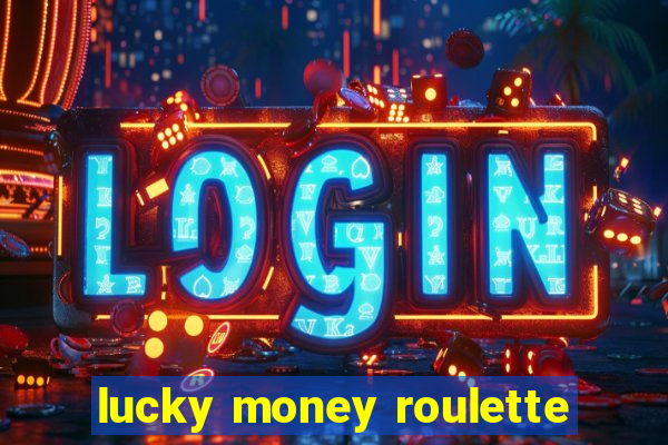 lucky money roulette