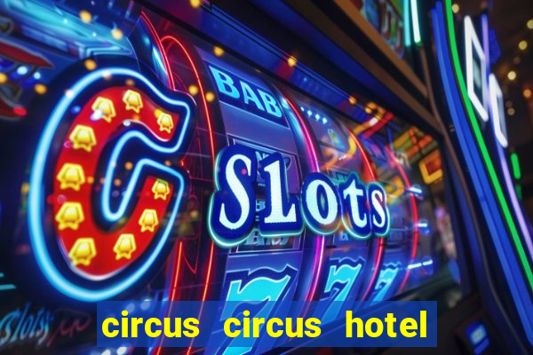 circus circus hotel and casino