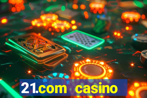 21.com casino online poker