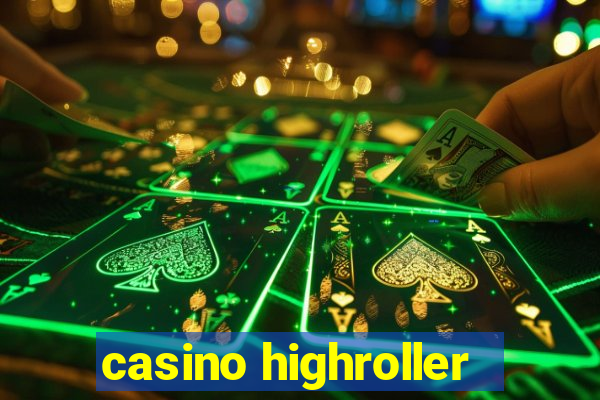 casino highroller