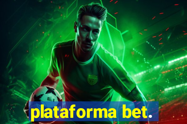 plataforma bet.