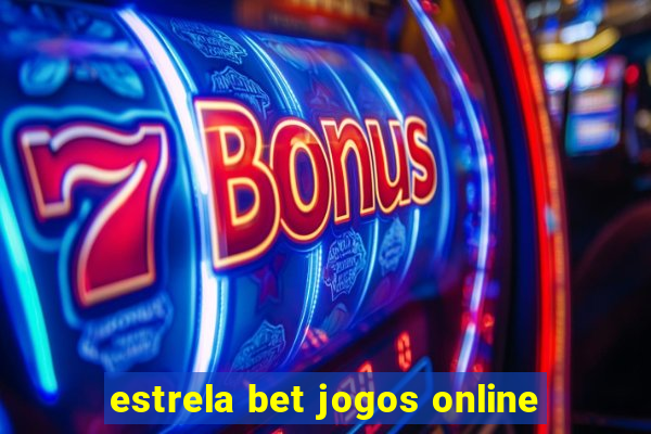 estrela bet jogos online