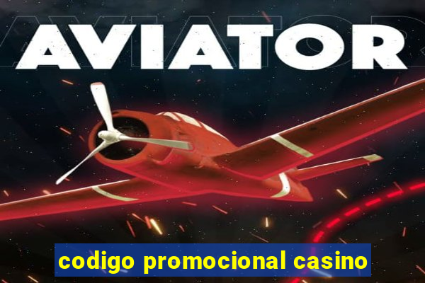 codigo promocional casino