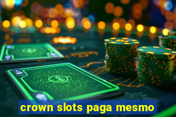 crown slots paga mesmo