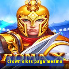 crown slots paga mesmo