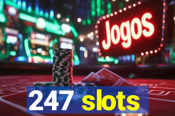 247 slots