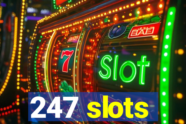 247 slots