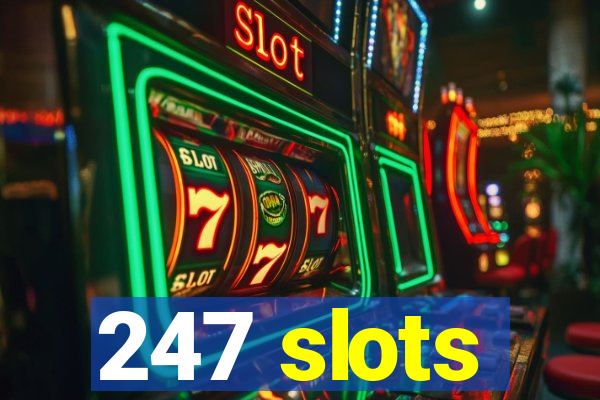 247 slots