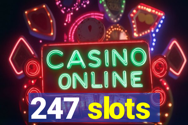 247 slots