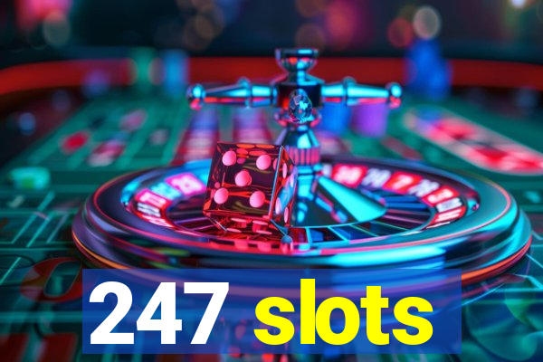 247 slots