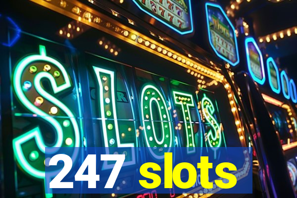 247 slots