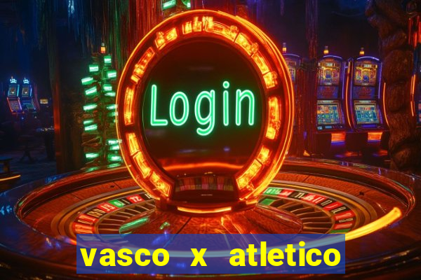 vasco x atletico go onde assistir