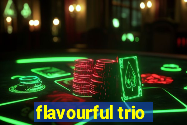 flavourful trio