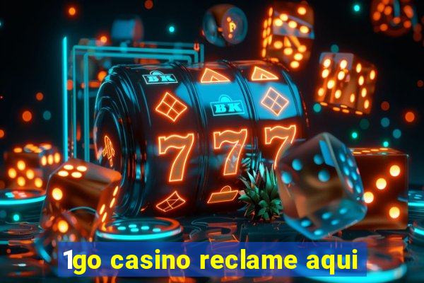 1go casino reclame aqui