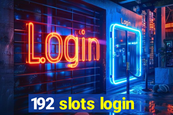 192 slots login