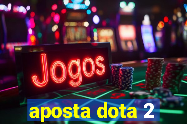 aposta dota 2