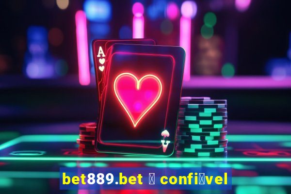 bet889.bet 茅 confi谩vel