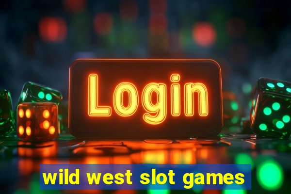 wild west slot games