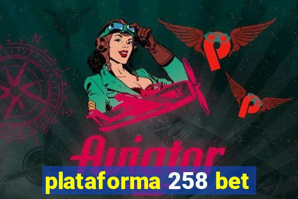 plataforma 258 bet