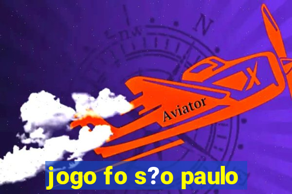 jogo fo s?o paulo