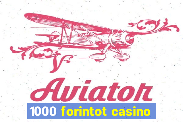 1000 forintot casino